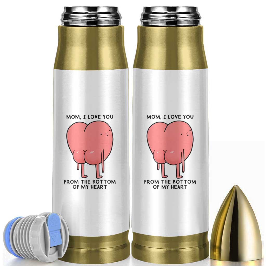 Mom I Love You From The Bottom Of My Heart Bullet Tumbler Family Humor