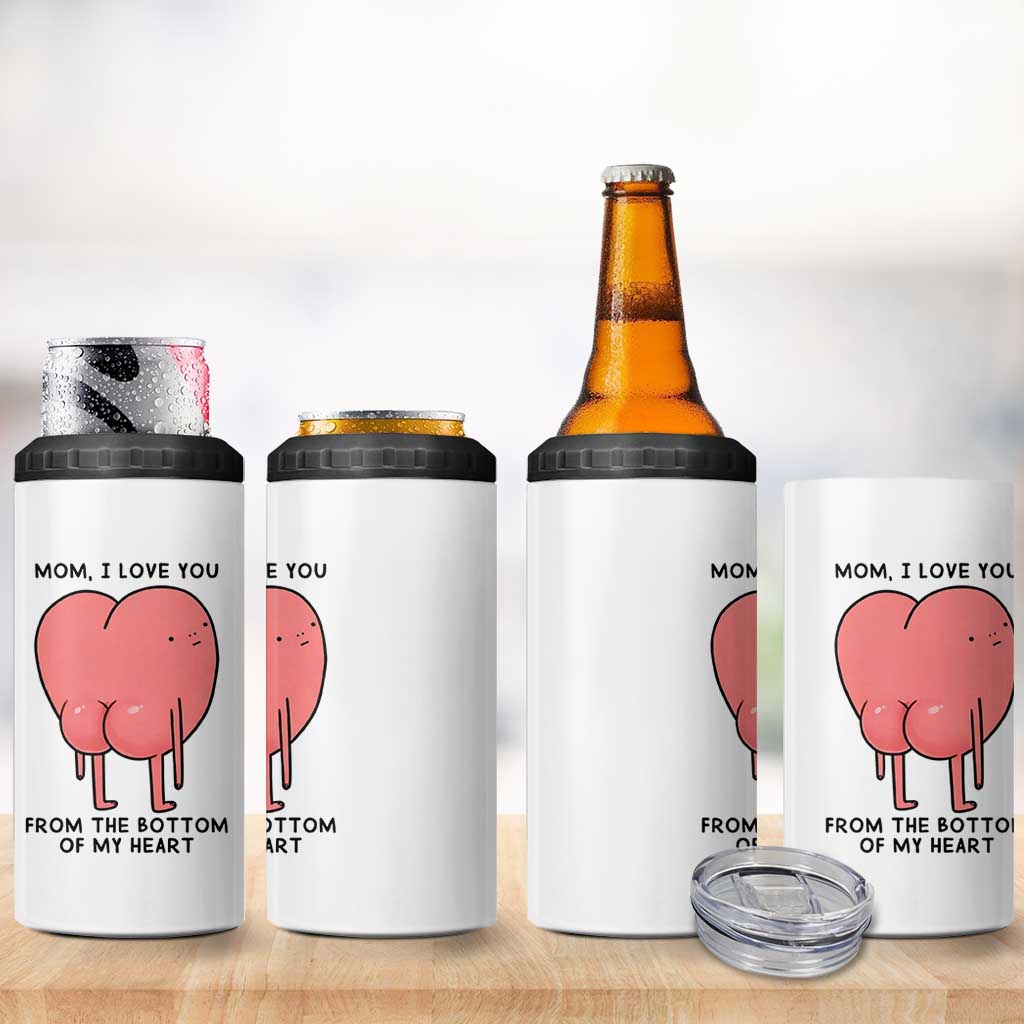Mom I Love You From The Bottom Of My Heart 4 in 1 Can Cooler Tumbler Family Humor