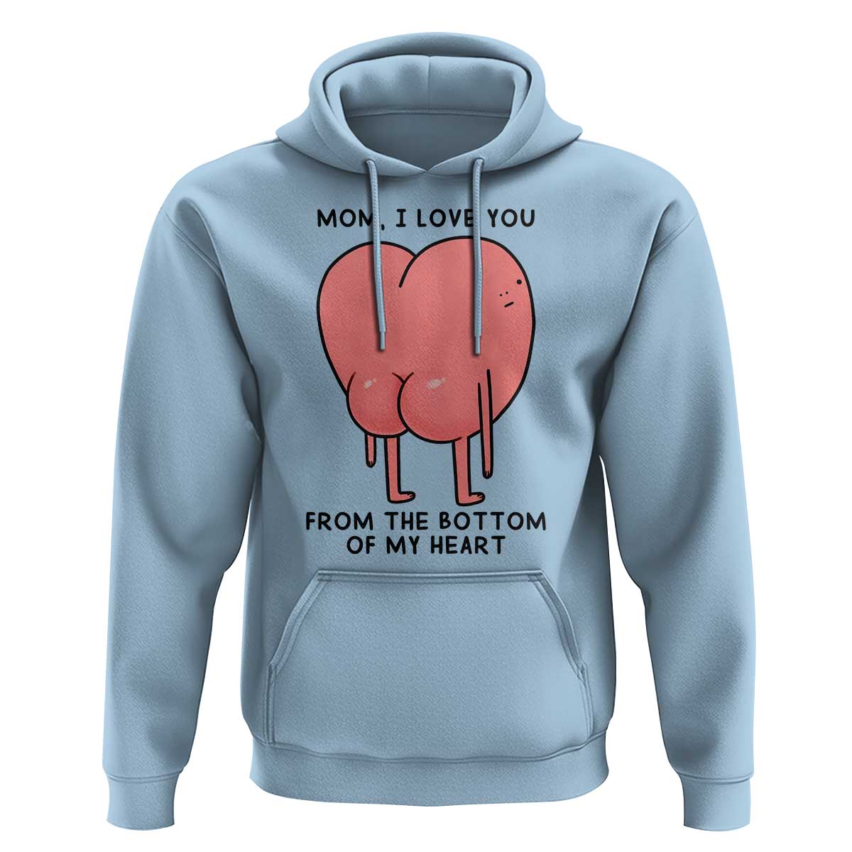 Mom I Love You From The Bottom Of My Heart Hoodie Family Humor