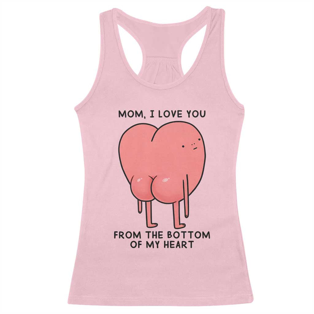 Mom I Love You From The Bottom Of My Heart Racerback Tank Top Family Humor