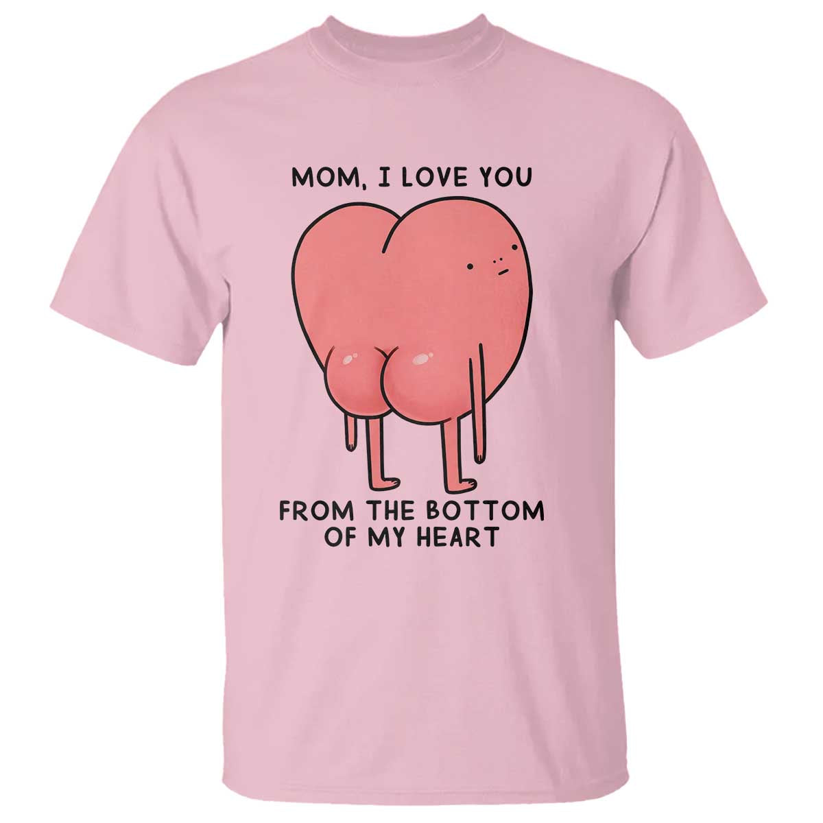Mom I Love You From The Bottom Of My Heart T Shirt Family Humor