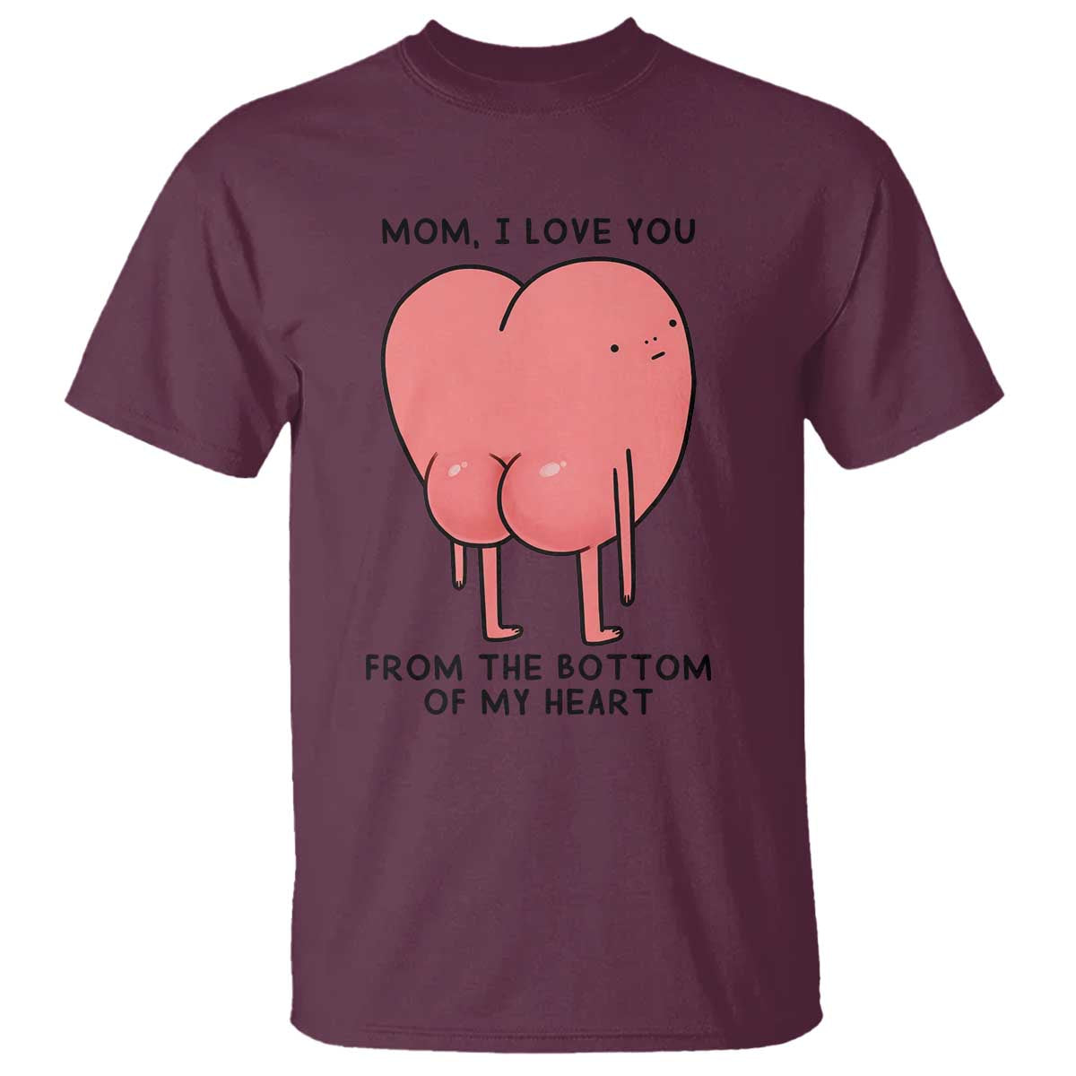 Mom I Love You From The Bottom Of My Heart T Shirt Family Humor