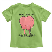 Mom I Love You From The Bottom Of My Heart Toddler T Shirt Family Humor