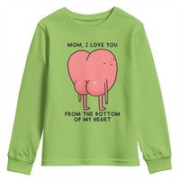 Mom I Love You From The Bottom Of My Heart Youth Sweatshirt Family Humor