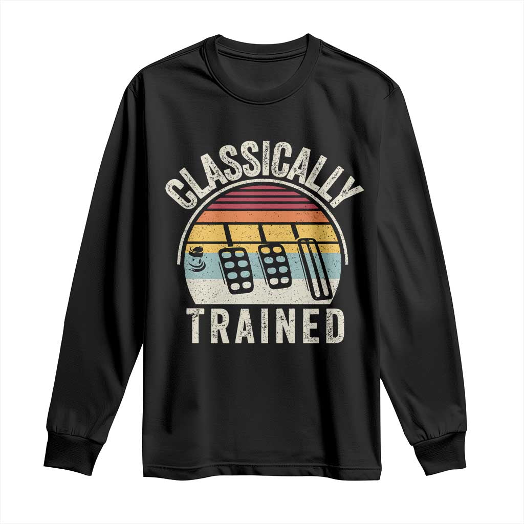 Classically Trained Car Long Sleeve Shirt Funny Manual Transmission Driver