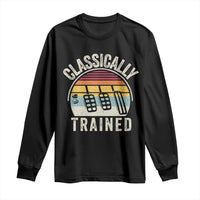 Classically Trained Car Long Sleeve Shirt Funny Manual Transmission Driver