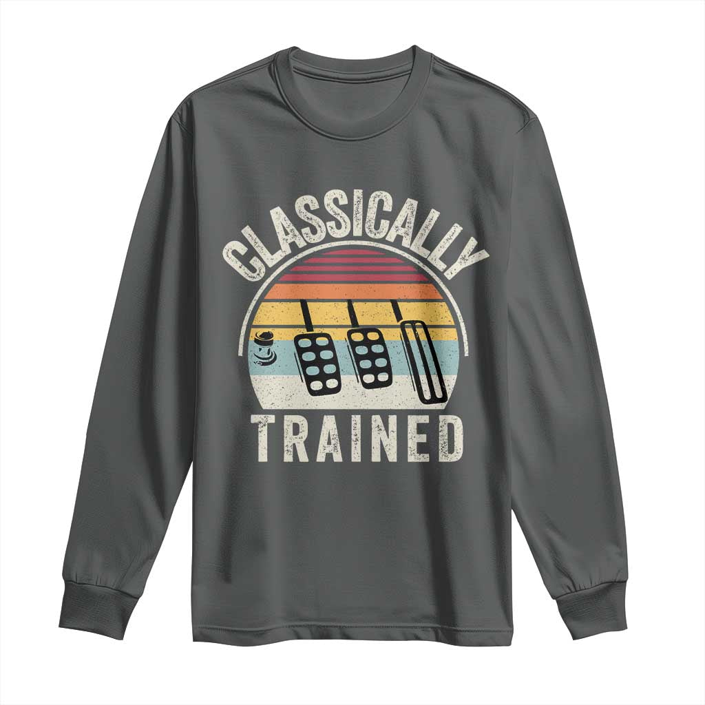 Classically Trained Car Long Sleeve Shirt Funny Manual Transmission Driver
