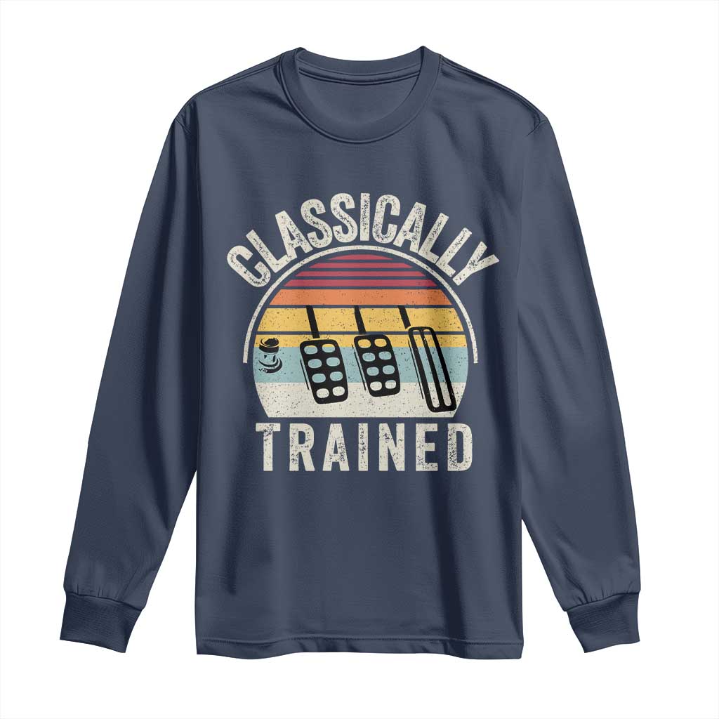 Classically Trained Car Long Sleeve Shirt Funny Manual Transmission Driver
