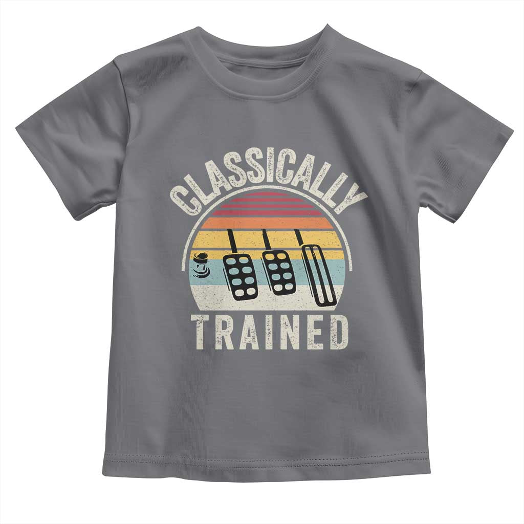 Classically Trained Car Toddler T Shirt Funny Manual Transmission Driver