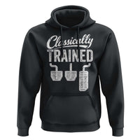 Classically Trained Manual Car Hoodie Pedals Driving Humor
