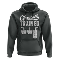 Classically Trained Manual Car Hoodie Pedals Driving Humor