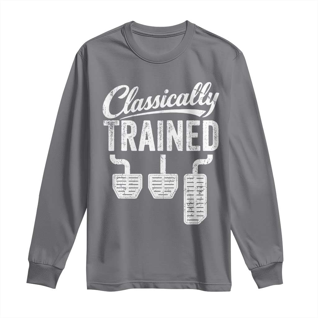 Classically Trained Manual Car Long Sleeve Shirt Pedals Driving Humor