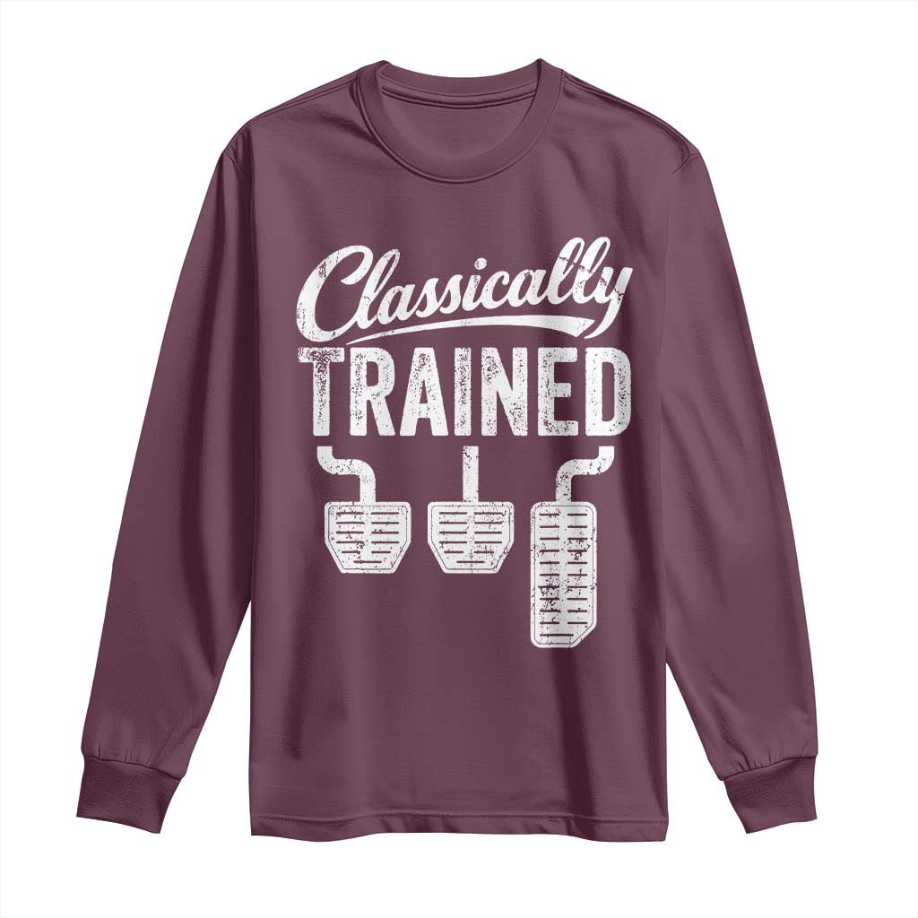 Classically Trained Manual Car Long Sleeve Shirt Pedals Driving Humor