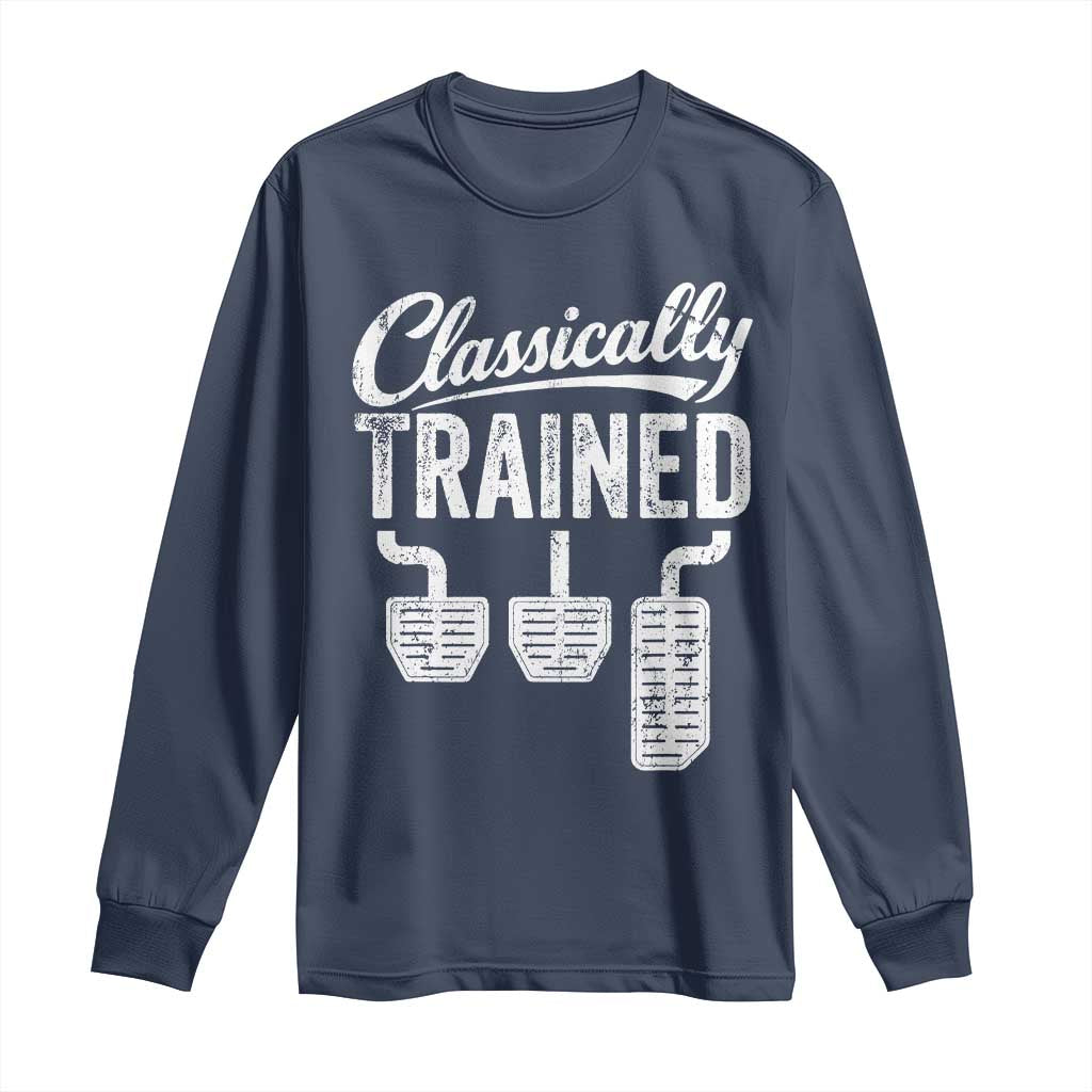 Classically Trained Manual Car Long Sleeve Shirt Pedals Driving Humor