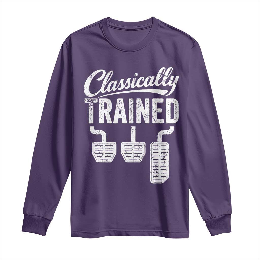 Classically Trained Manual Car Long Sleeve Shirt Pedals Driving Humor