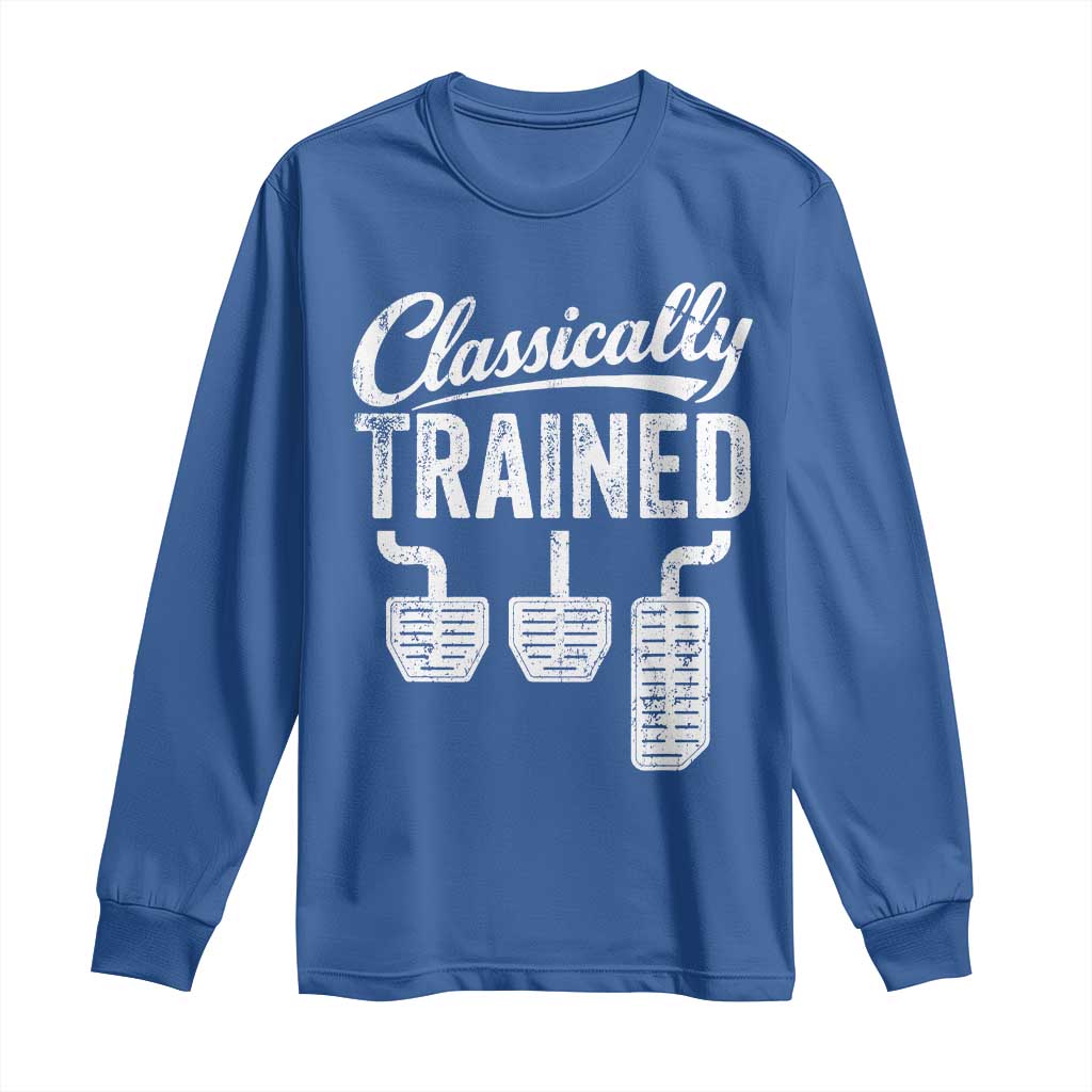 Classically Trained Manual Car Long Sleeve Shirt Pedals Driving Humor