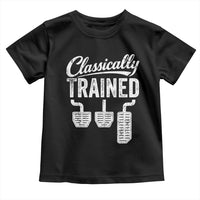 Classically Trained Manual Car Toddler T Shirt Pedals Driving Humor