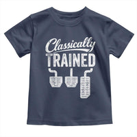 Classically Trained Manual Car Toddler T Shirt Pedals Driving Humor