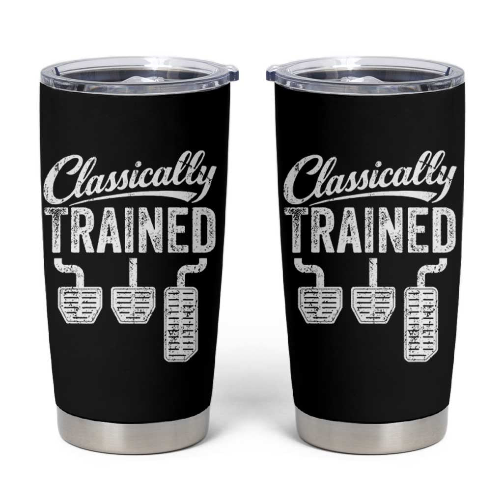 Classically Trained Manual Car Tumbler Cup Pedals Driving Humor