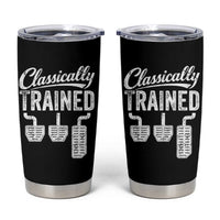 Classically Trained Manual Car Tumbler Cup Pedals Driving Humor