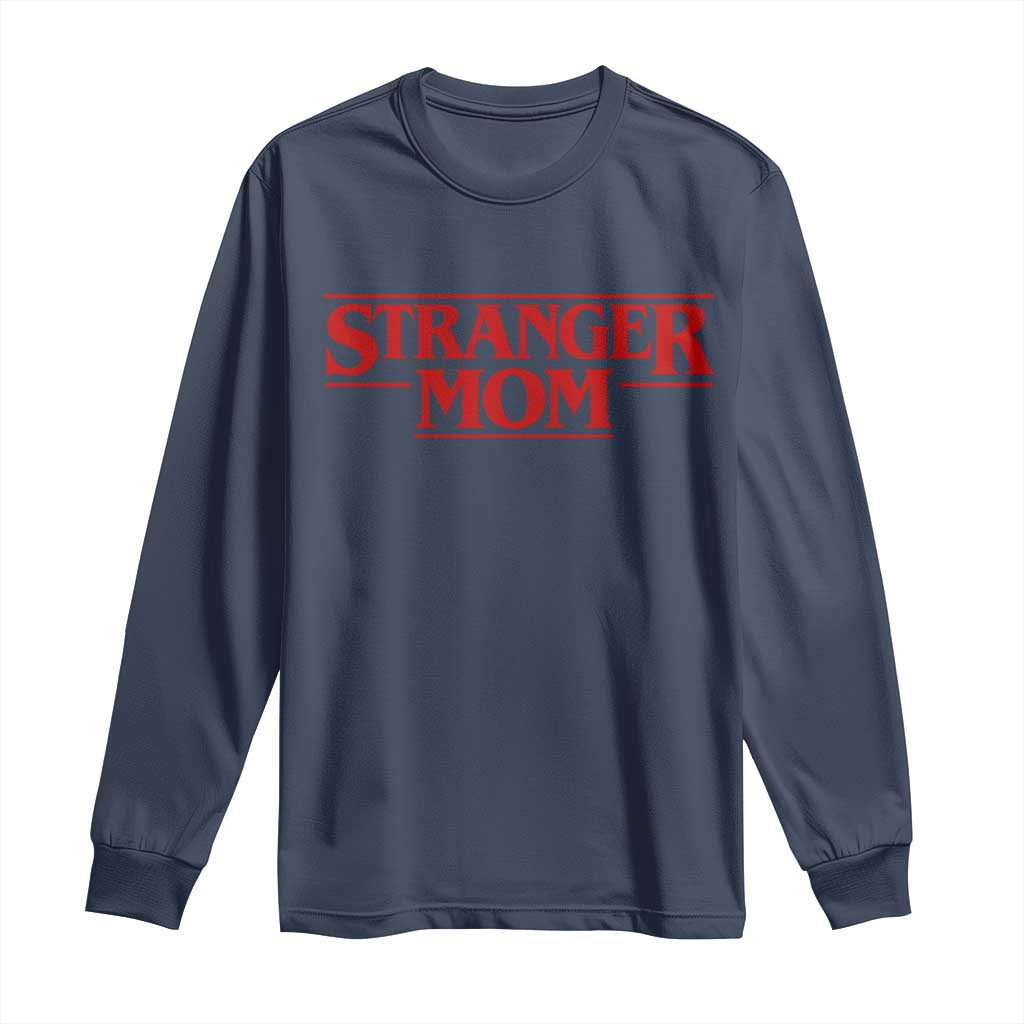 Stranger Mom Long Sleeve Shirt Funny Mothers Day Movie Gift