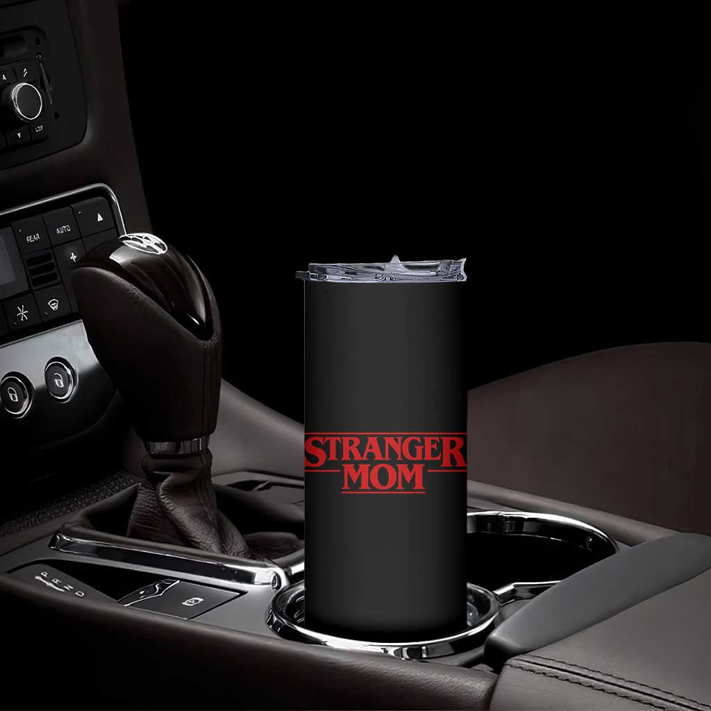 Stranger Mom Skinny Tumbler Funny Mothers Day Movie Gift