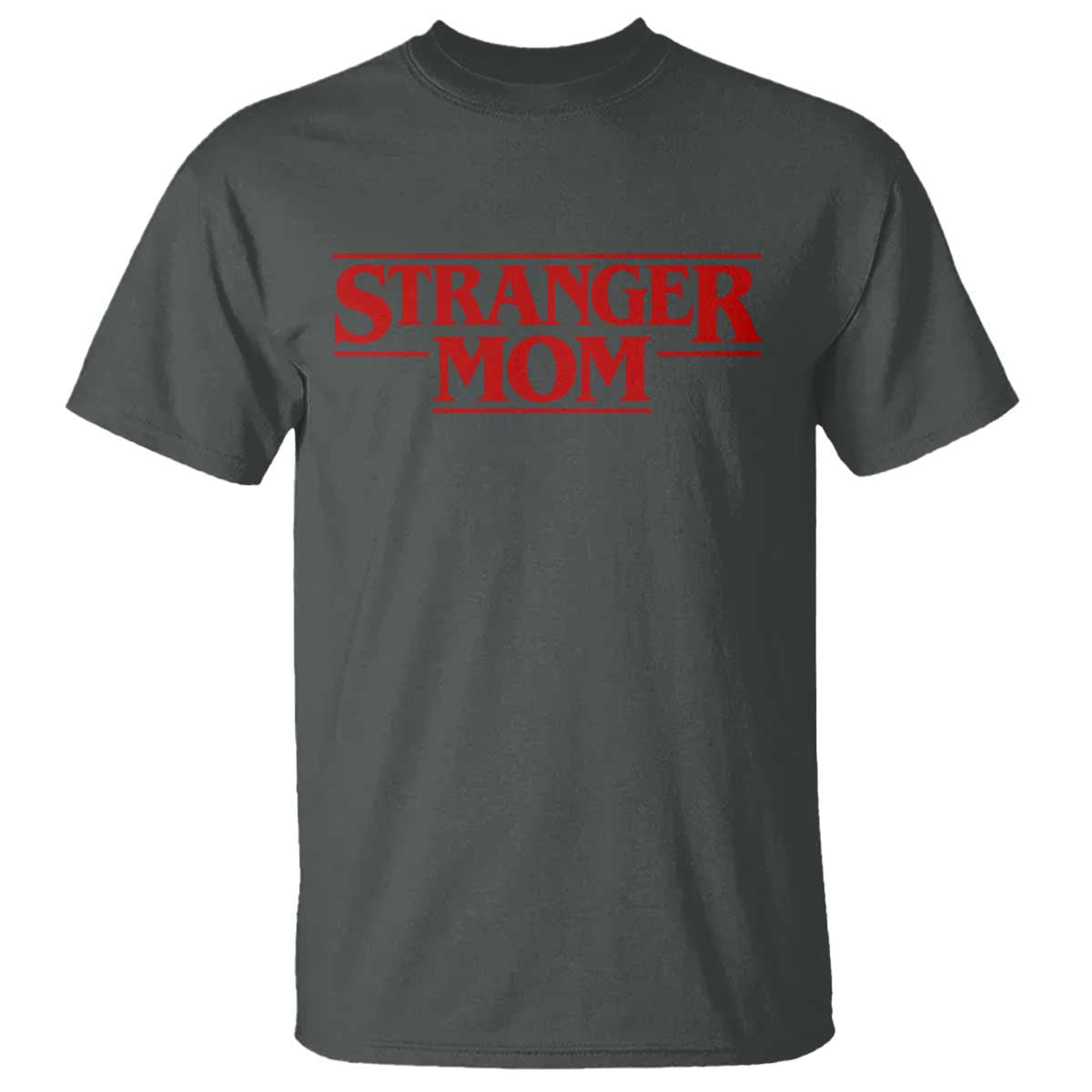 Stranger Mom T Shirt Funny Mothers Day Movie Gift