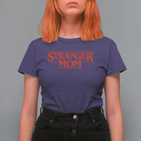 Stranger Mom T Shirt For Women Funny Mothers Day Movie Gift