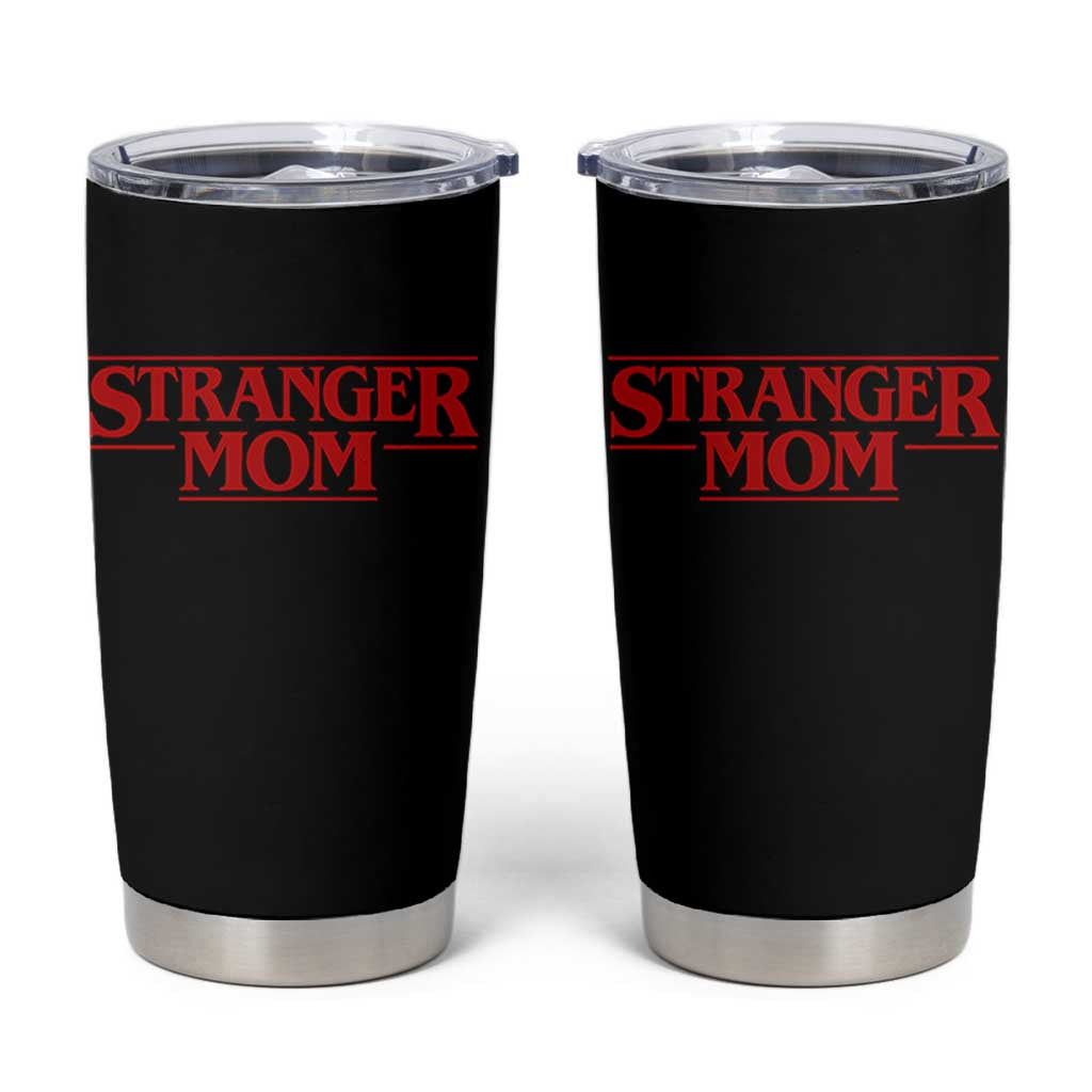 Stranger Mom Tumbler Cup Funny Mothers Day Movie Gift