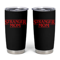 Stranger Mom Tumbler Cup Funny Mothers Day Movie Gift