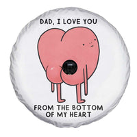 Dad I Love You From The Bottom Of My Heart Spare Tire Cover Fathers Day Gifts