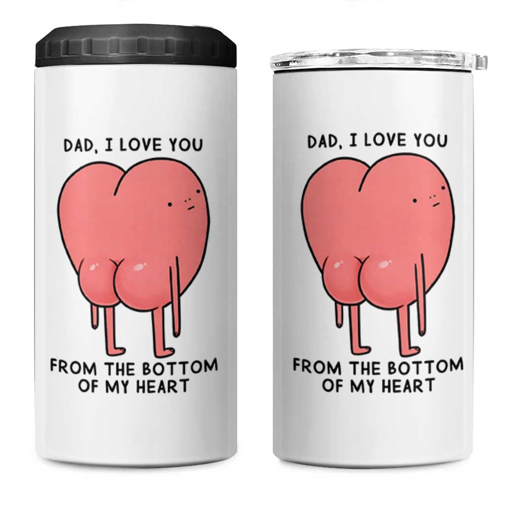 Dad I Love You From The Bottom Of My Heart 4 in 1 Can Cooler Tumbler Fathers Day Gifts