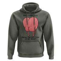 Dad I Love You From The Bottom Of My Heart Hoodie Fathers Day Gifts