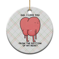 Dad I Love You From The Bottom Of My Heart Ceramic Ornament Fathers Day Gifts