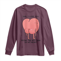 Dad I Love You From The Bottom Of My Heart Long Sleeve Shirt Fathers Day Gifts