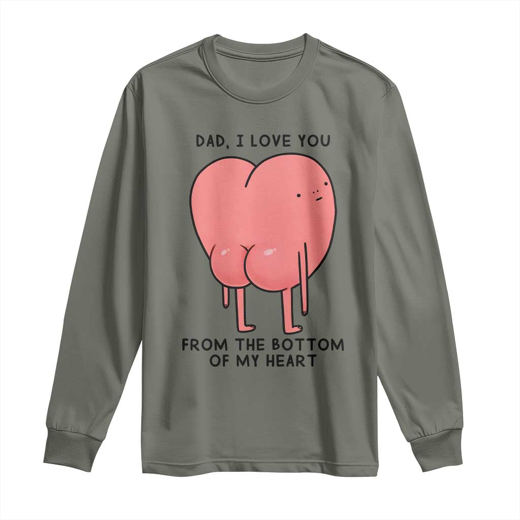 Dad I Love You From The Bottom Of My Heart Long Sleeve Shirt Fathers Day Gifts