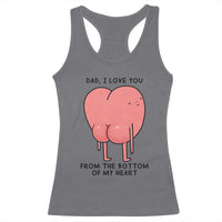 Dad I Love You From The Bottom Of My Heart Racerback Tank Top Fathers Day Gifts