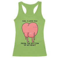 Dad I Love You From The Bottom Of My Heart Racerback Tank Top Fathers Day Gifts