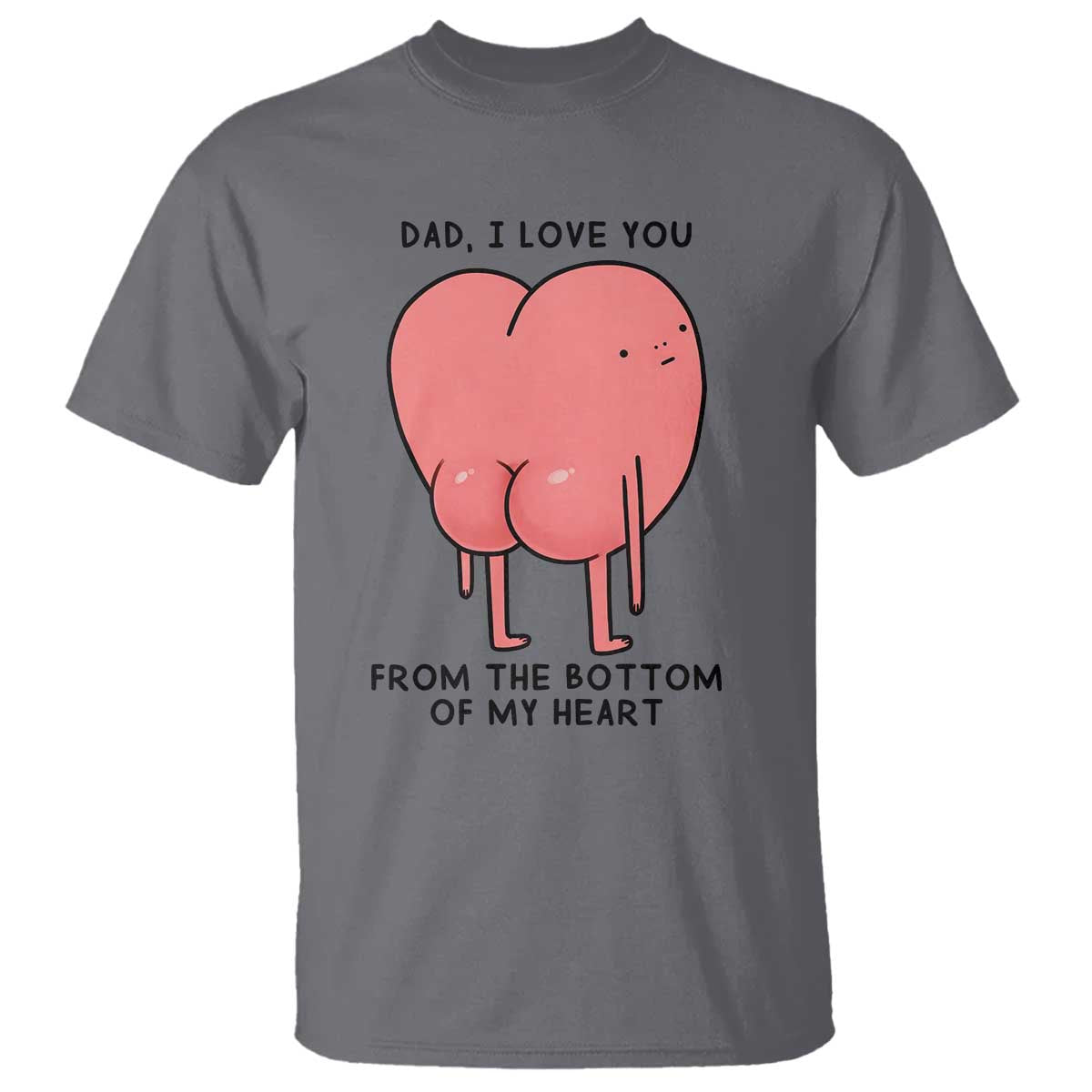 Dad I Love You From The Bottom Of My Heart T Shirt Fathers Day Gifts
