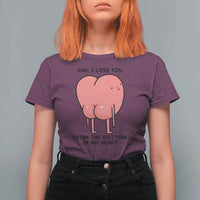 Dad I Love You From The Bottom Of My Heart T Shirt For Women Fathers Day Gifts