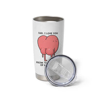Dad I Love You From The Bottom Of My Heart Tumbler Cup Fathers Day Gifts