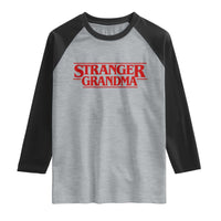 Stranger Grandma Raglan Shirt Funny Grandmother Movie Gift