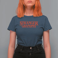 Stranger Grandma T Shirt For Women Funny Grandmother Movie Gift