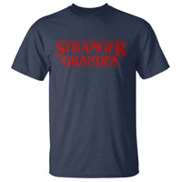 Stranger Grandpa T Shirt Funny Grandfather Movie Gift