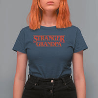 Stranger Grandpa T Shirt For Women Funny Grandfather Movie Gift