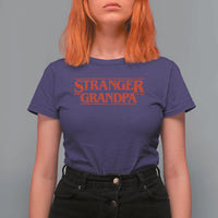Stranger Grandpa T Shirt For Women Funny Grandfather Movie Gift