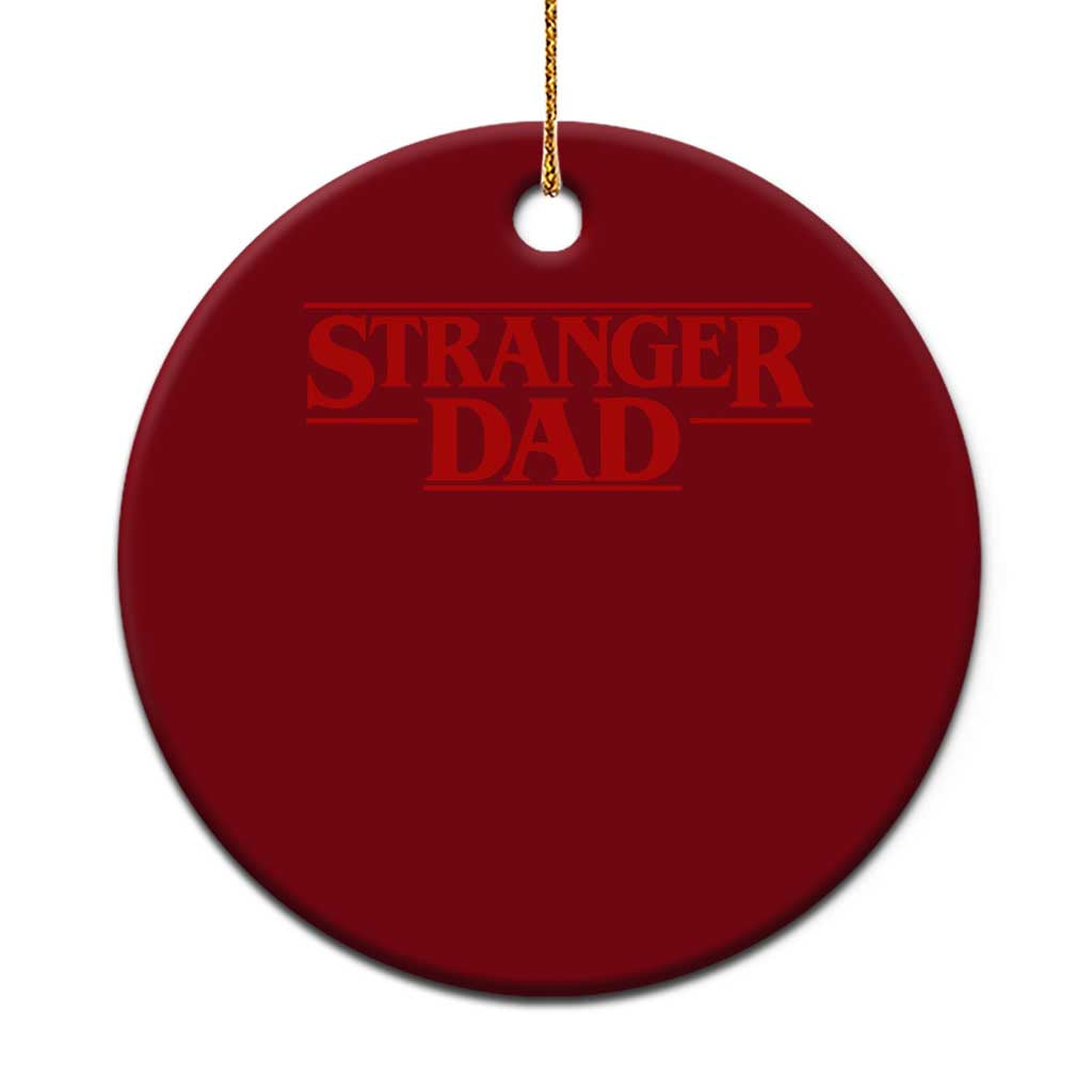 Stranger Dad Ceramic Ornament Funny Fathers Day Movie Gift