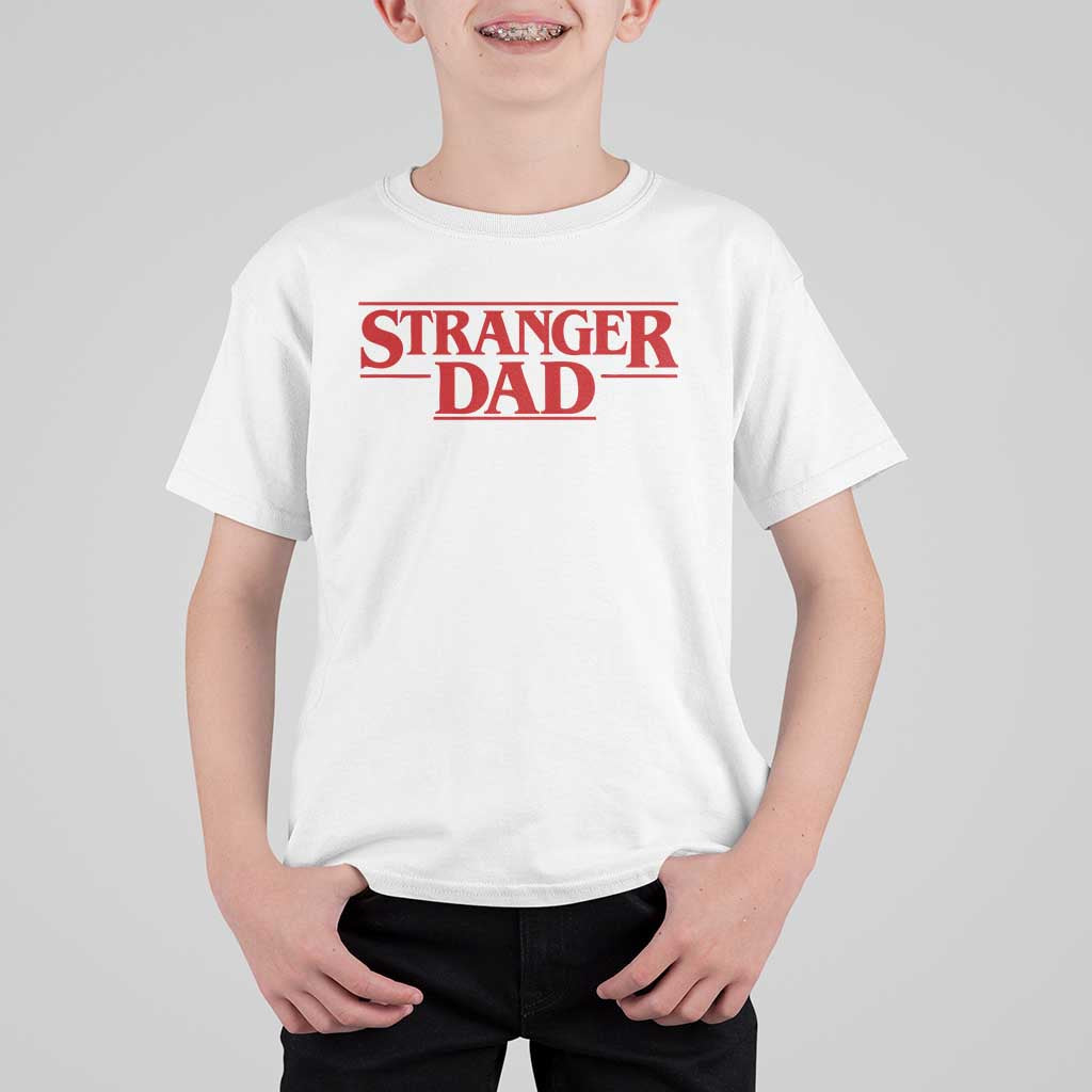 Stranger Dad T Shirt For Kid Funny Fathers Day Movie Gift
