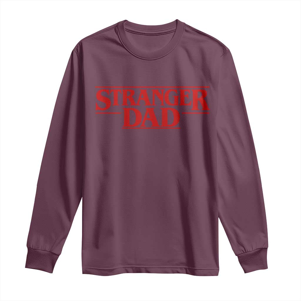 Stranger Dad Long Sleeve Shirt Funny Fathers Day Movie Gift