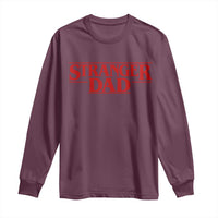Stranger Dad Long Sleeve Shirt Funny Fathers Day Movie Gift